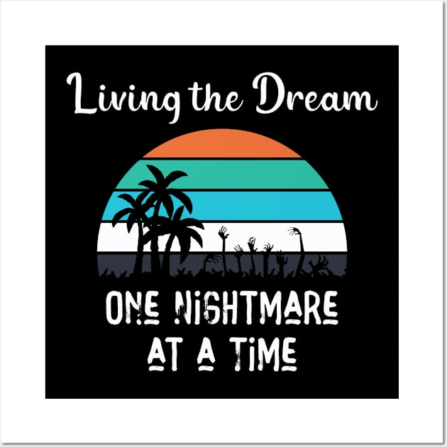 Living The Dream - One Nightmare At A Time Wall Art by INLE Designs